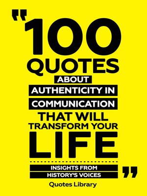 cover image of 100 Quotes About Authenticity In Communication That Will Transform Your Life--Insights From History's Voices
